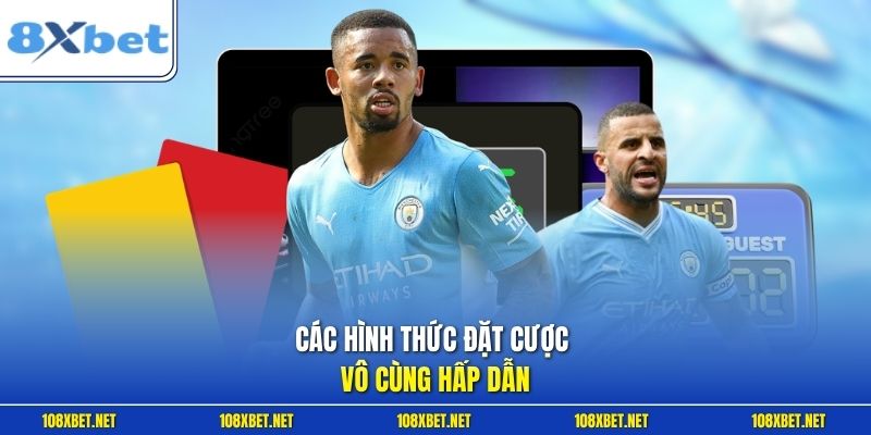 Các hình thức đặt cược vô cùng hấp dẫn