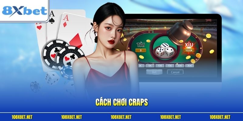 Cách Chơi Craps | Hướng Dẫn Đổ Xúc Xắc Kiểu Mỹ Chi Tiết Nhất