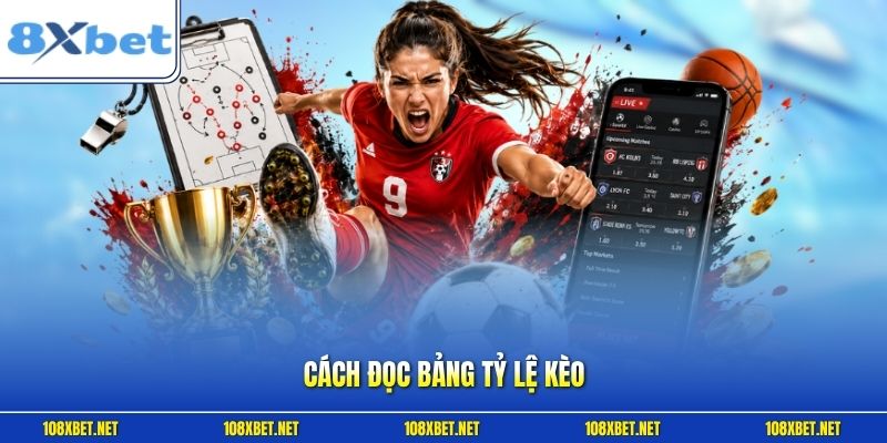 Cách Đọc Bảng Tỷ Lệ Kèo | Nắm Bắt Con Số Để Đầu Tư Chuẩn