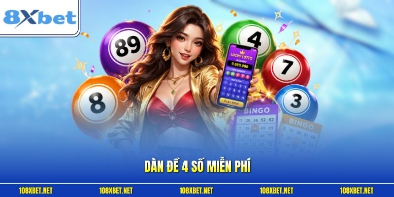 Dàn Đề 4 Số Miễn Phí | Cơ Hội Trúng Độc Đắc Hàng Ngày Cực Dễ