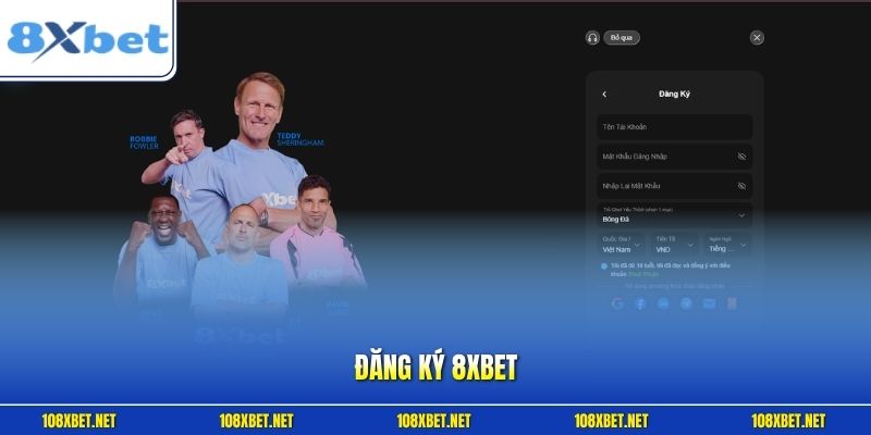 Đăng Ký 8XBET - Các Bước Tạo Tài Khoản Nhanh Chóng, Hiệu Quả