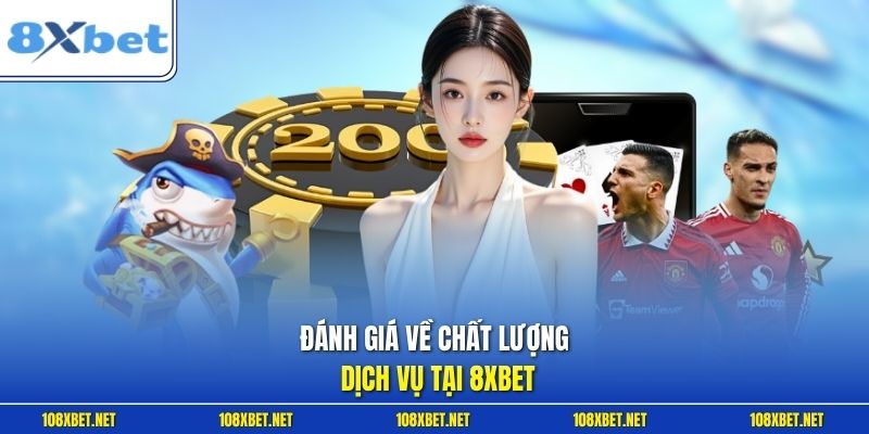 Đánh giá về chất lượng dịch vụ tại 8XBET