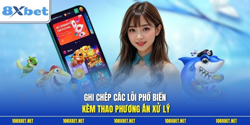 Ghi chép các lỗi phổ biến kèm thao phương án xử lý