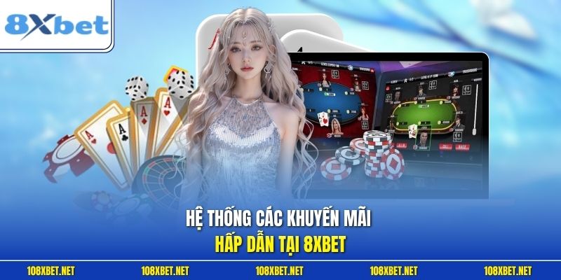 Hệ thống các khuyến mãi hấp dẫn tại 8XBET