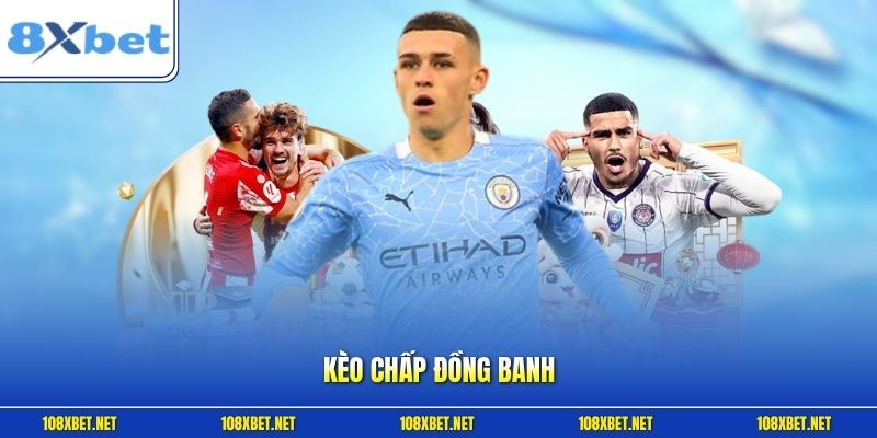 Kèo Chấp Đồng Banh -  Hướng Dẫn Cách Đọc & Chi Tiết 2026
