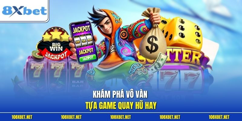 Slot Game 2 Khám phá vô vàn tựa game quay hũ hay
