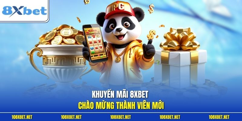 Khuyến mãi 8XBET chào mừng thành viên mới