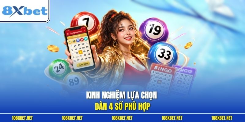 Kinh nghiệm lựa chọn dàn 4 số phù hợp