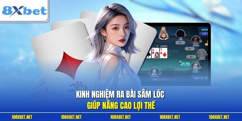 Kinh nghiệm ra bài Sâm Lốc giúp nâng cao lợi thế