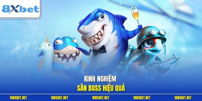Kinh nghiệm săn boss hiệu quả