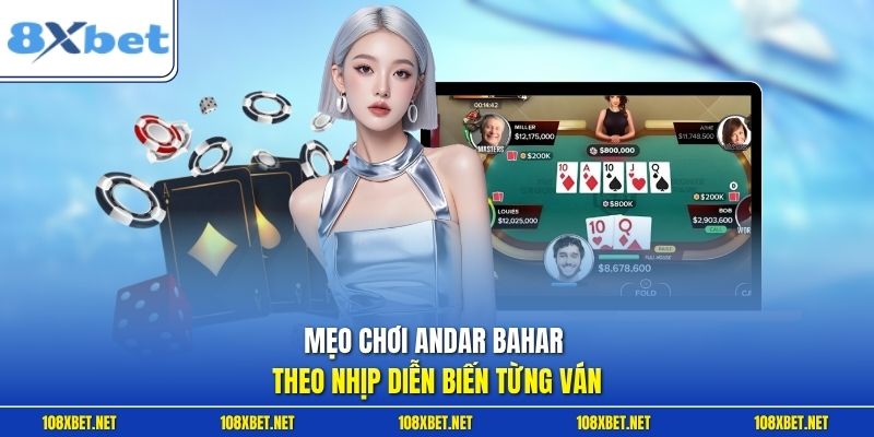 Mẹo chơi Andar Bahar theo nhịp diễn biến từng ván