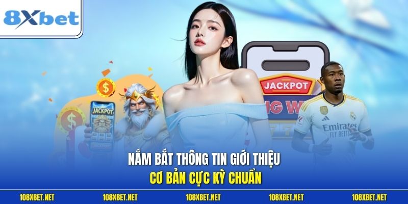 Nắm bắt thông tin giới thiệu cơ bản cực kỳ chuẩn