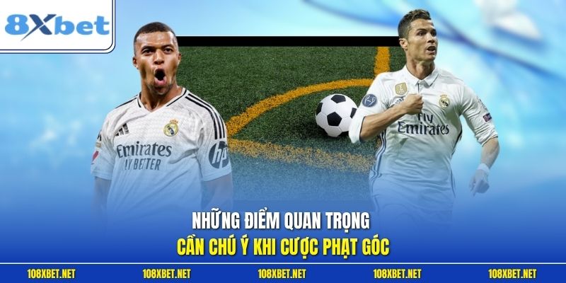 Những điểm quan trọng cần chú ý khi cược phạt góc
