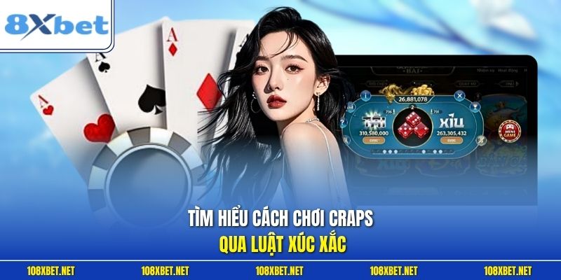 Tìm hiểu cách chơi Craps qua luật xúc xắc