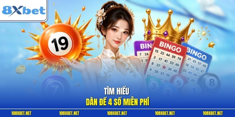 Tìm hiểu dàn đề 4 số miễn phí
