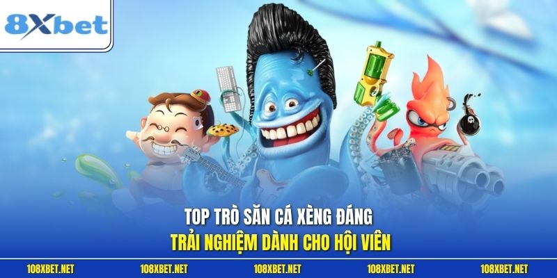 Top trò săn cá xèng đáng trải nghiệm dành cho hội viên